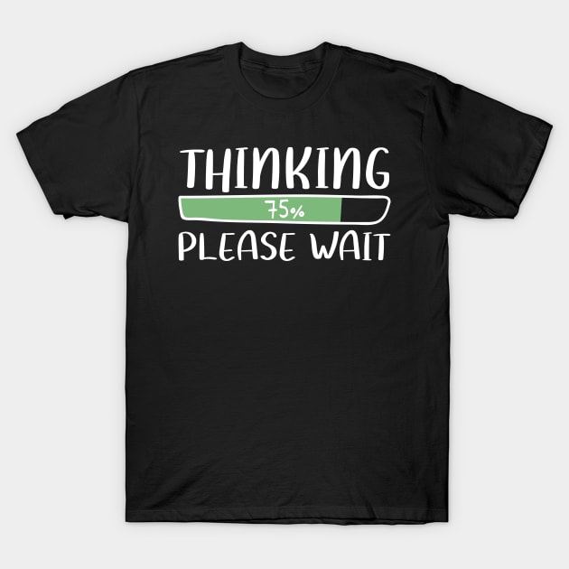 Thinking Please Wait Computer Gamer Nerd T-Shirt by Streetwear KKS